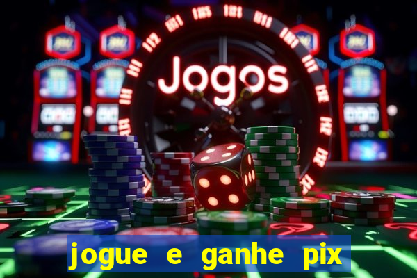 jogue e ganhe pix na hora